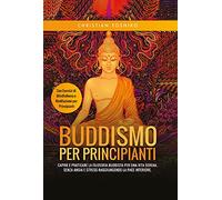 Libri Toshiro Christian - Buddismo Per Principianti. Capire E Praticare La Filos