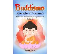 BUDDISMO: Spiegato in 5 minuti - Le risposte alle domande più importanti sul Buddismo