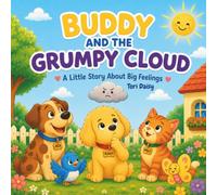 Buddy and the Grumpy Cloud: A Little Story About Big Feelings