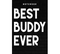 Buddy - Cool Mate Gift Good Worlds Best Buddy Ever Pal Dude Nice: Goal, Business,Daily Notepad for Men & Women Lined Paper, Work List, Planning, Gym