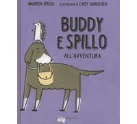 Buddy e Spillo all'avventura. Ediz. a colori