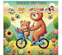 Buddy Friends: Mom, Lets Go, Mothers Day Adventure Coloring Book