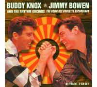 Buddy Knox - Buddy Knox, Jimmy Bowen And The Rhythm Orchids: The Complete Roulette Recordings by Buddy Knox