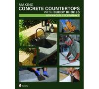 Buddy Rhodes Making Concrete Countertops with Buddy Rhodes (Copertina rigida)