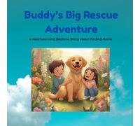 Buddy’s Big Rescue Adventure: A Story of hope, love, and second chances