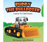 Buddy the Bulldozer Learns to Calm Down