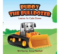 Buddy the Bulldozer Learns to Calm Down