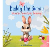 Buddy The Bunny: Wanted Something Yummy