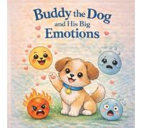 Buddy the Dog and His Big Feelings: Learning Feelings With Buddy