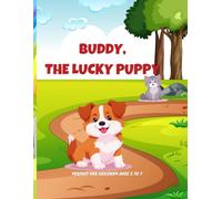 BUDDY THE LUCKY PUPPY: A Heartwarming Story about Kindness, Friendship, and Hope;