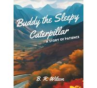 Buddy The Sleepy Caterpillar: A Story of Patience