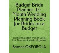 Budget Bride Planner: 12-Month Wedding Planning Book for Brides on a Budget: Checklists, Budget Tracker, Guest List, Timeline & Vendor Organizer