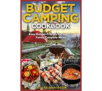Budget Camping Cookbook: Easy Budget-Friendly Recipes for Family Campsite Meals