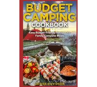 Budget Camping Cookbook: Easy Budget-Friendly Recipes for Family Campsite Meals