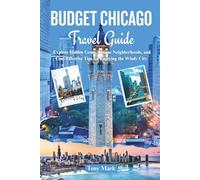 Budget Chicago Travel Guide: Explore Hidden Gems, Unique Neighborhoods, and Cost-Effective Tips for Enjoying the Windy City