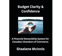 Budget Clarity & Confidence: A Financial Stewardship System for Canadian Chambers of Commerce