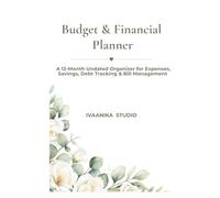 Budget & Financial Planner: A 12-Month Undated Organizer for Expenses, Savings, Debt Tracking & Bill Management