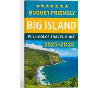 BUDGET FRIENDLY BIG ISLAND (FULL COLOR TRAVEL GUIDE) 2025-2026: A Complete Food Itinerary for Experiencing Best of Hawaii's Adventures Like a Local