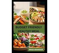 BUDGET FRIENDLY HEALTHY MEAL: Quick and Effective Recipes for Everyday Cooking