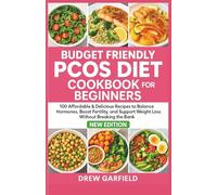 BUDGET FRIENDLY PCOS DIET COOKBOOK FOR BEGINNERS: 100 Affordable & Delicious Recipes to Balance Hormones, Boost Fertility, and Support Weight Loss Without Breaking the Bank