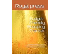 Budget-Friendly Shopping Tracker: mart Grocery Spending Log with Trip Budgets, Cost Tracking & Monthly Savings Log | 100-Page Money-Saver Notebook