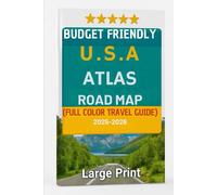 BUDGET FRIENDLY USA ATLAS ROAD MAP (FULL COLOR TRAVEL GUIDE 2025-2026) LARGE PRINT: Everything You Need to Know About Traffic Regulation And and Navigate with Confidence Across America