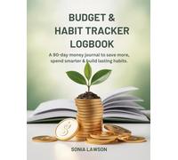 BUDGET & HABIT TRACKER LOGBOOK: A 90-Day Money Journal to Save More, Spend Smarter & Build Lasting Habits