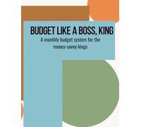 Budget like a Boss, King: A monthly budget system for the money-savvy king