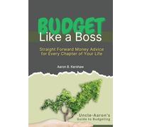Budget Like a Boss: Uncle Aaron's Straight-Talk Guide to Mastering Your Money