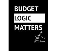 Budget Logic Matters: Weekly Budget Planner | Expence Tracker Notebook | Finance Organizer | 100 pages | 8.5x11 Inches