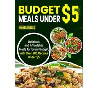 Budget Meals Under $5: Delicious and Affordable Meals for Every Budget, with Over 200 Recipes Under $5