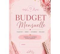 Budget Mensuel - Planner Financier: Le cahier indispensable pour organiser vos finances, maîtriser vos dépenses et atteindre vos objectifs d'épargne.