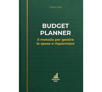 Budget Planner CasaGuida: Il metodo per gestire le spese e risparmiare - 52 settimane, un’azione al la volta