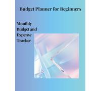 Budget Planner for Beginners: Simple Monthly Budget and Expense Tracker