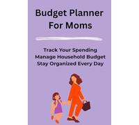 Budget Planner for Moms: Track Your Spending, Manage Your Household Budget, and Stay Organized Every Day
