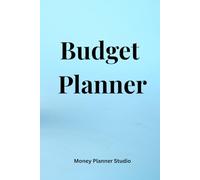 Budget Planner: Monthly Expense Tracker, Finance Organizer: Simple Money Management Notebook for Budgeting, Savings, and Tracking Daily Expenses