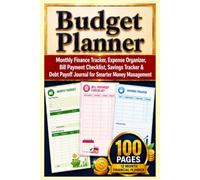 Budget Planner: Monthly Finance Tracker, Expense Organizer, Bill Payment Checklist, Savings Tracker & Debt Payoff Journal for Smarter Money Management