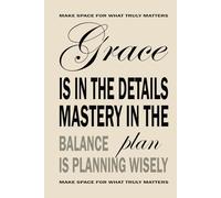 Budget Planner: Secure, Organized & Inspiring Your Journey to Financial Success: Grace is in the details, mastery in the plan