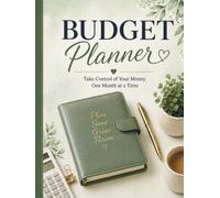 Budget Planner: Take Control of Your Money, One Month at a Time