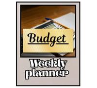 budget weekly planner: (house hold budget, tracker and weekly organizer ) 98 preimum pages