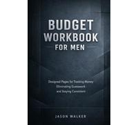 Budget Workbook for Men: Designed Pages for Tracking Money Eliminating Guesswork and Staying Consistent