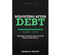 Budgeting After Debt: Rebuilding Your Money System Once the Balance Finally Hits Zero