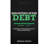 Budgeting After Debt: Rebuilding Your Money System Once the Balance Finally Hits Zero
