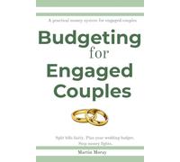 Budgeting for Engaged Couples: Split Bills Fairly, Plan Your Wedding Budget, Build a Couples Budgeting System, Stop Money Fights