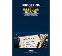 Budgeting for Irregular Income: A Practical Money System for Freelancers, Gig Workers, Contractors, and Anyone Without a Steady Paycheck