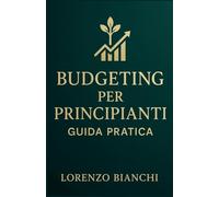 Budgeting per Principianti: Guida Pratica