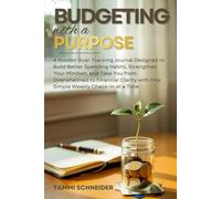 Budgeting With A Purpose: A Guided Goal-Tracking Journal Designed To Build Better Spending Habits, Strengthen Your Mindset, And Take You From ... With One Simple Weekly Check-In At A Time