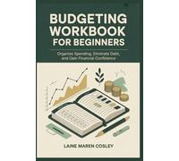 BUDGETING WORKBOOK FOR BEGINNERS: Organize Spending, Eliminate Debt, and Gain Financial Confidence