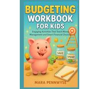BUDGETING WORKBOOK FOR KIDS: Engaging Activities That Teach Money Management and Smart Financial Choices