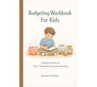 Budgeting Workbook For Kids: Guided Activities for Calm, Thoughtful Saving and Spending